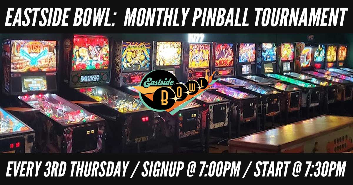 Eastside Bowl Monthly Pinball Tournament